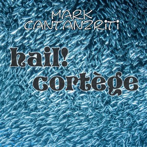 Mark Cantanzriti 2004 EP Hail! Cortege